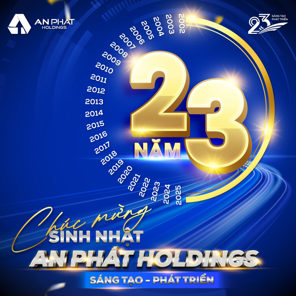 An Phát Holdings – 23 năm hành trình Sáng tạo và Phát triển không ngừng